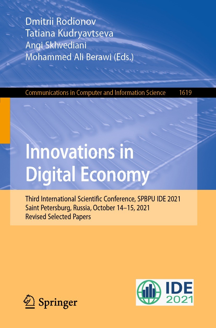 Titlebook: Innovations in Digital Economy; Third International Dmitrii Rodionov,Tatiana Kudryavtseva,Mohammed Ali Conference proceedings 2022 Springe Titlebook: Innovations in Digital Economy; Third International Dmitrii Rodionov,Tatiana Kudryavtseva,Mohammed Ali Conference proceedings 2022 Springe
