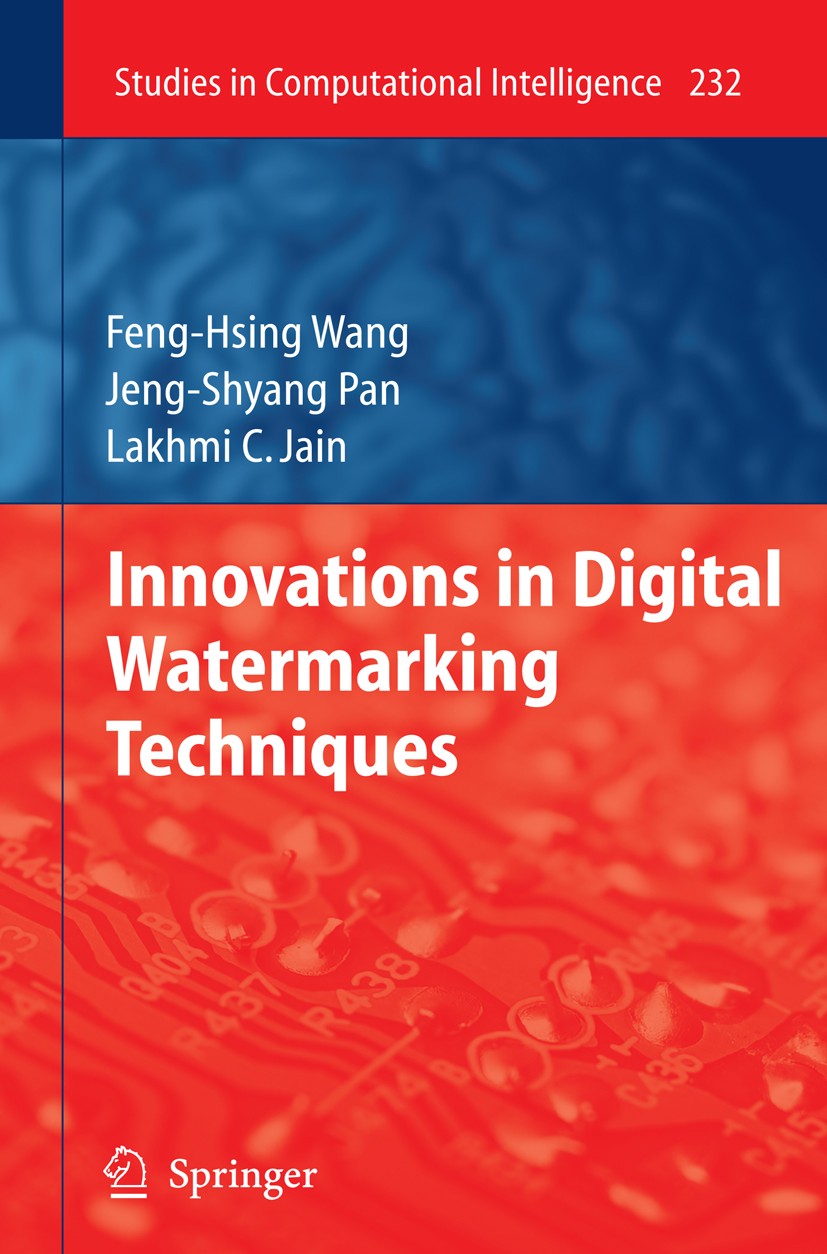 Titlebook: Innovations in Digital Watermarking Techniques; Feng-Hsing Wang,Jeng-Shyang Pan,Lakhmi C. Jain Book 2009 Springer-Verlag Berlin Heidelberg Titlebook: Innovations in Digital Watermarking Techniques; Feng-Hsing Wang,Jeng-Shyang Pan,Lakhmi C. Jain Book 2009 Springer-Verlag Berlin Heidelberg