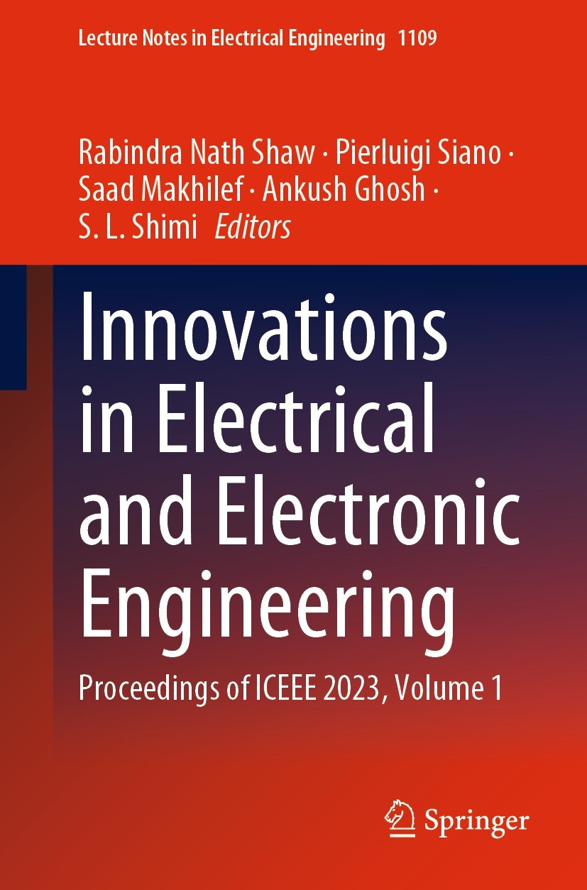 Titlebook: Innovations in Electrical and Electronic Engineering; Proceedings of ICEEE Rabindra Nath Shaw,Pierluigi Siano,S. L. Shimi Conference procee Titlebook: Innovations in Electrical and Electronic Engineering; Proceedings of ICEEE Rabindra Nath Shaw,Pierluigi Siano,S. L. Shimi Conference procee