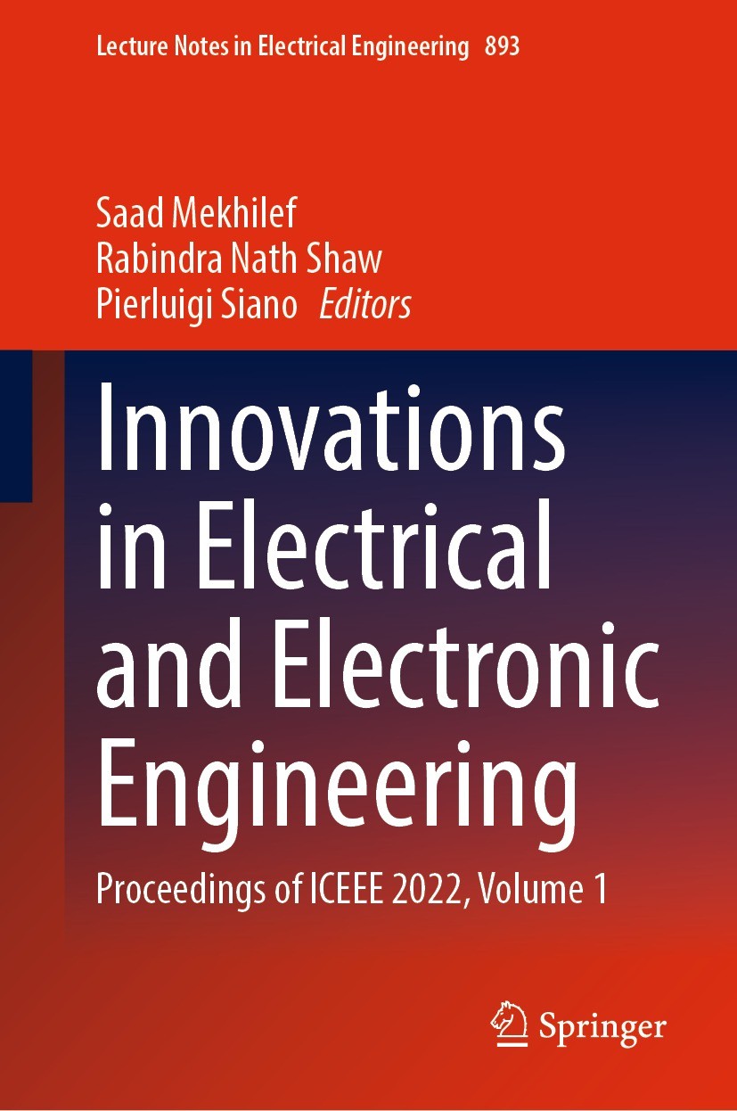 Titlebook: Innovations in Electrical and Electronic Engineering; Proceedings of ICEEE Saad Mekhilef,Rabindra Nath Shaw,Pierluigi Siano Conference proc Titlebook: Innovations in Electrical and Electronic Engineering; Proceedings of ICEEE Saad Mekhilef,Rabindra Nath Shaw,Pierluigi Siano Conference proc