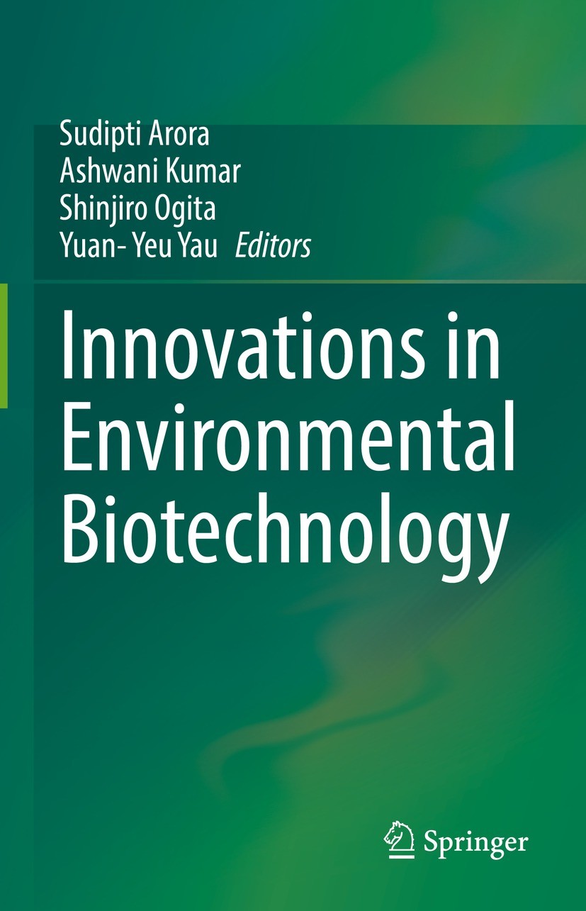 Titlebook: Innovations in Environmental Biotechnology; Sudipti Arora,Ashwani Kumar,Yuan- Yeu Yau Book 2022 The Editor(s) (if applicable) and The Auth Titlebook: Innovations in Environmental Biotechnology; Sudipti Arora,Ashwani Kumar,Yuan- Yeu Yau Book 2022 The Editor(s) (if applicable) and The Auth