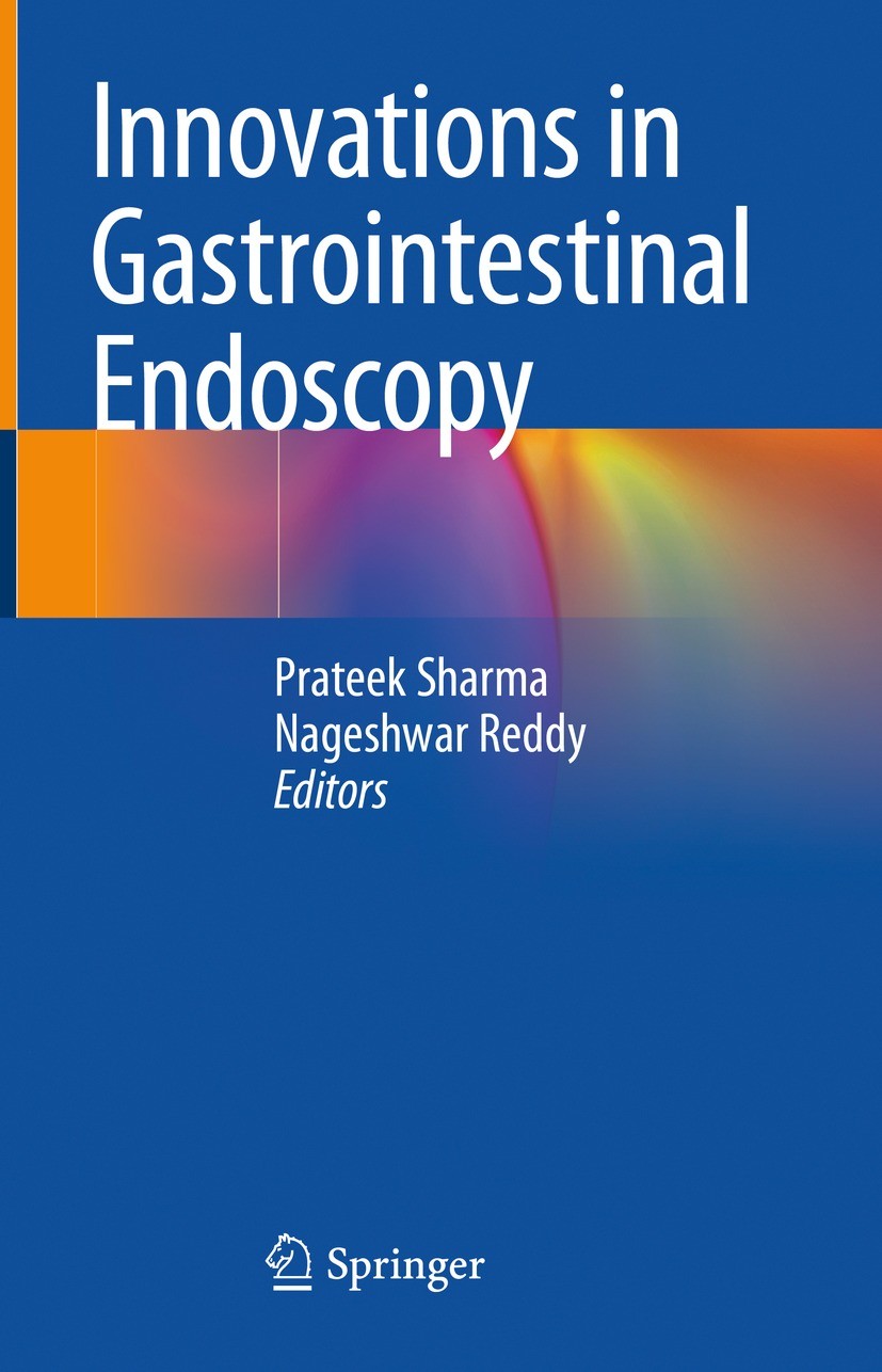 Titlebook: Innovations in Gastrointestinal Endoscopy; Prateek Sharma,Nageshwar Reddy Book 2021 Springer Nature Singapore Pte Ltd. 2021 Endoscopic the Titlebook: Innovations in Gastrointestinal Endoscopy; Prateek Sharma,Nageshwar Reddy Book 2021 Springer Nature Singapore Pte Ltd. 2021 Endoscopic the