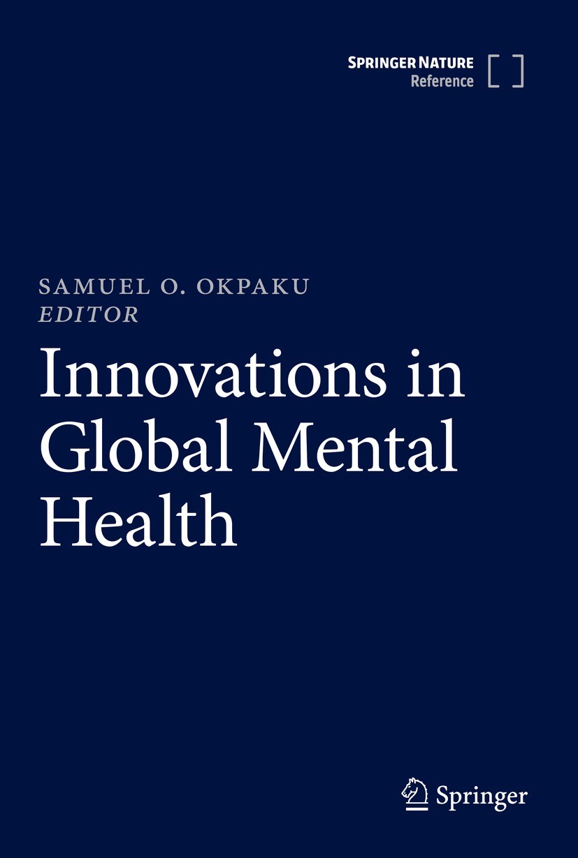 Titlebook: Innovations in Global Mental Health; Samuel O. Okpaku Reference work 2021 Springer Nature Switzerland AG 2021 Immigration and refugee serv Titlebook: Innovations in Global Mental Health; Samuel O. Okpaku Reference work 2021 Springer Nature Switzerland AG 2021 Immigration and refugee serv