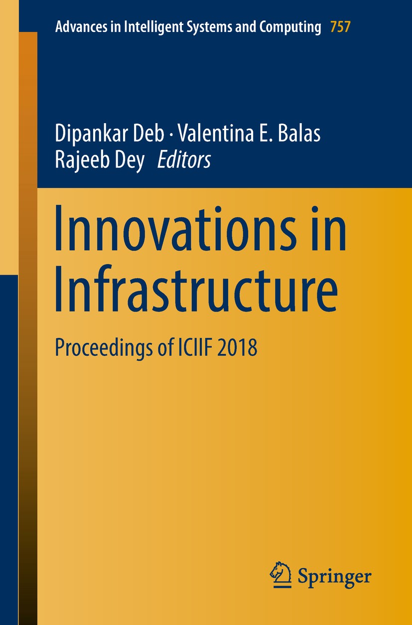 Titlebook: Innovations in Infrastructure; Proceedings of ICIIF Dipankar Deb,Valentina E. Balas,Rajeeb Dey Conference proceedings 2019 Springer Nature Titlebook: Innovations in Infrastructure; Proceedings of ICIIF Dipankar Deb,Valentina E. Balas,Rajeeb Dey Conference proceedings 2019 Springer Nature