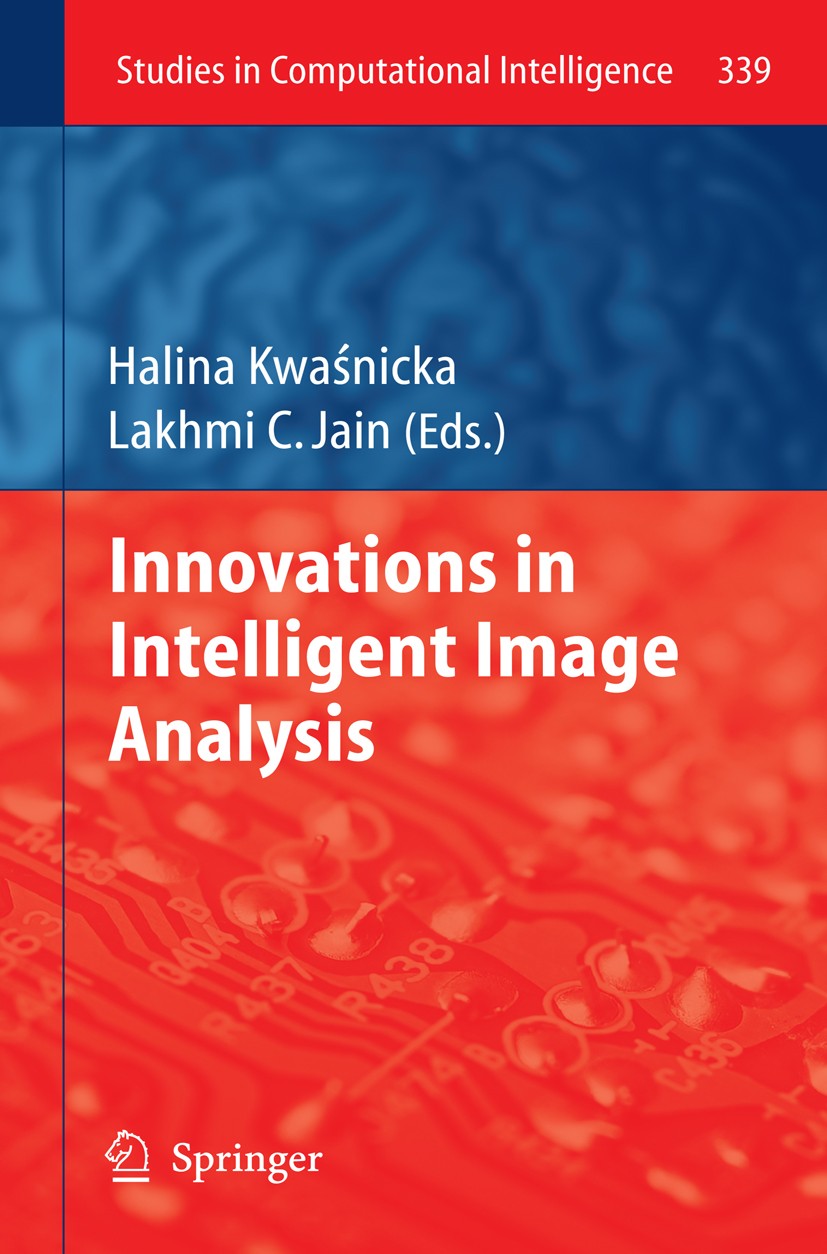 Titlebook: Innovations in Intelligent Image Analysis; Halina Kwaśnicka,Lakhmi C. Jain Book 2011 Springer-Verlag Berlin Heidelberg 2011 Biometric Syst Titlebook: Innovations in Intelligent Image Analysis; Halina Kwaśnicka,Lakhmi C. Jain Book 2011 Springer-Verlag Berlin Heidelberg 2011 Biometric Syst