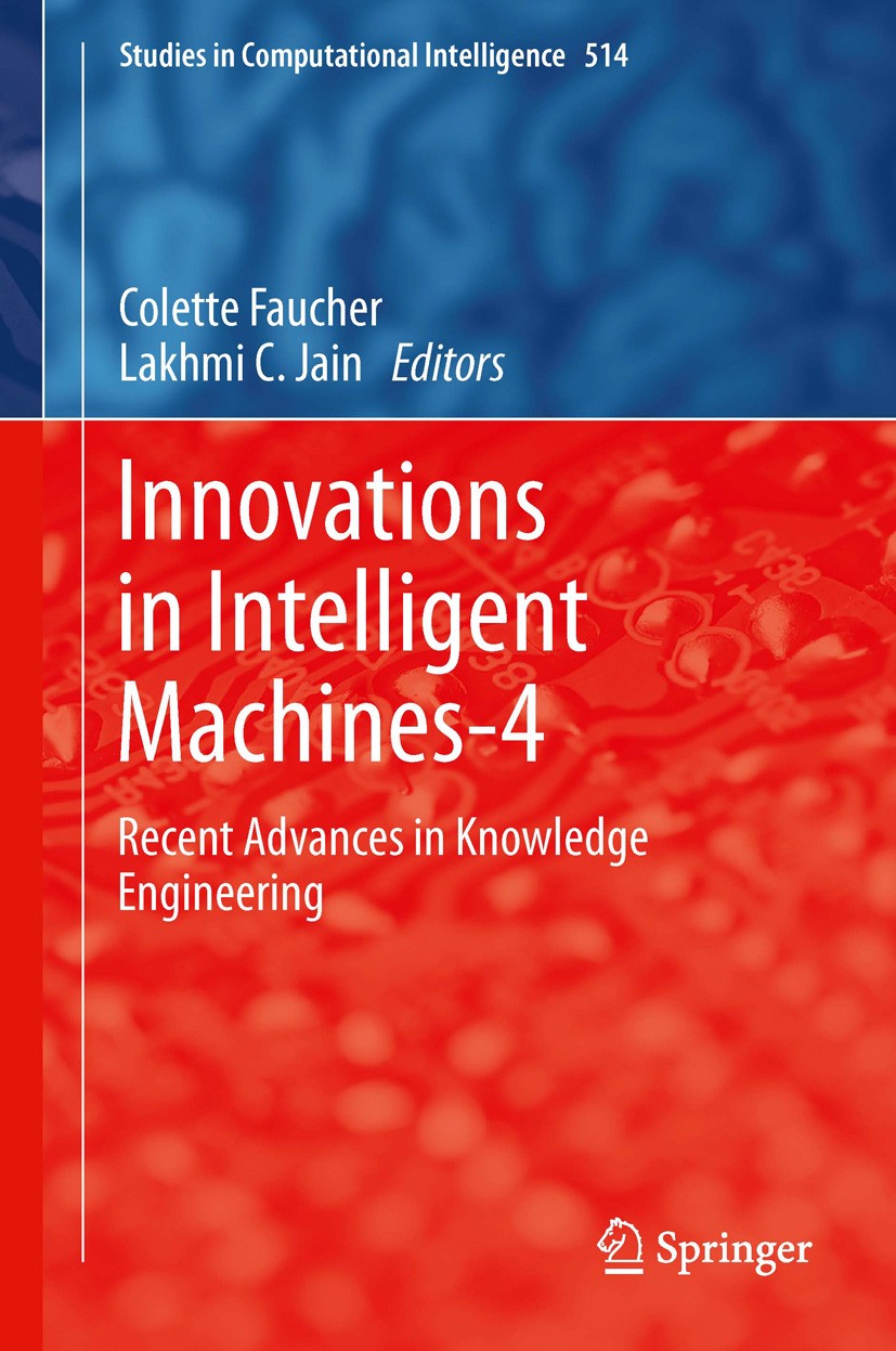 Titlebook: Innovations in Intelligent Machines-4; Recent Advances in K Colette Faucher,Lakhmi C. Jain Book 2014 Springer International Publishing Swit Titlebook: Innovations in Intelligent Machines-4; Recent Advances in K Colette Faucher,Lakhmi C. Jain Book 2014 Springer International Publishing Swit