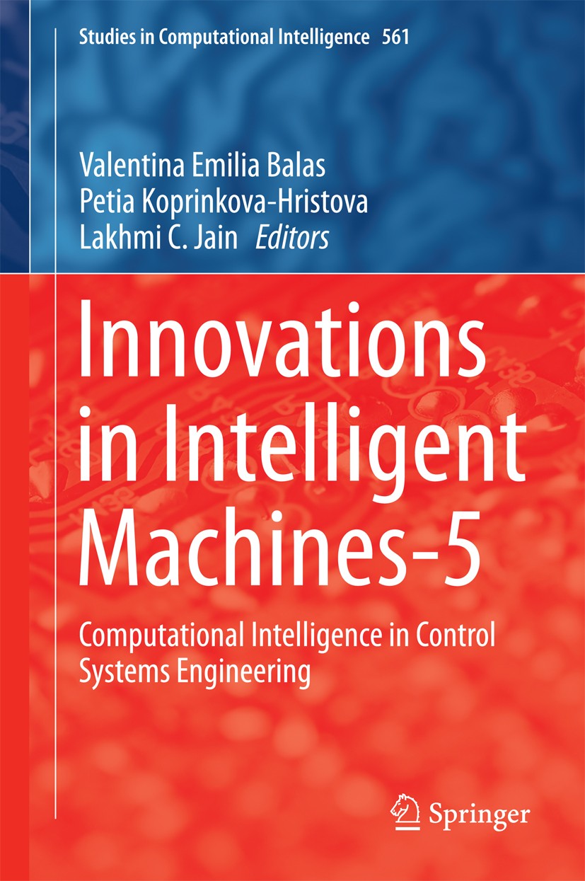 Titlebook: Innovations in Intelligent Machines-5; Computational Intell Valentina Emilia Balas,Petia Koprinkova-Hristova,L Book 2014 Springer-Verlag Be Titlebook: Innovations in Intelligent Machines-5; Computational Intell Valentina Emilia Balas,Petia Koprinkova-Hristova,L Book 2014 Springer-Verlag Be