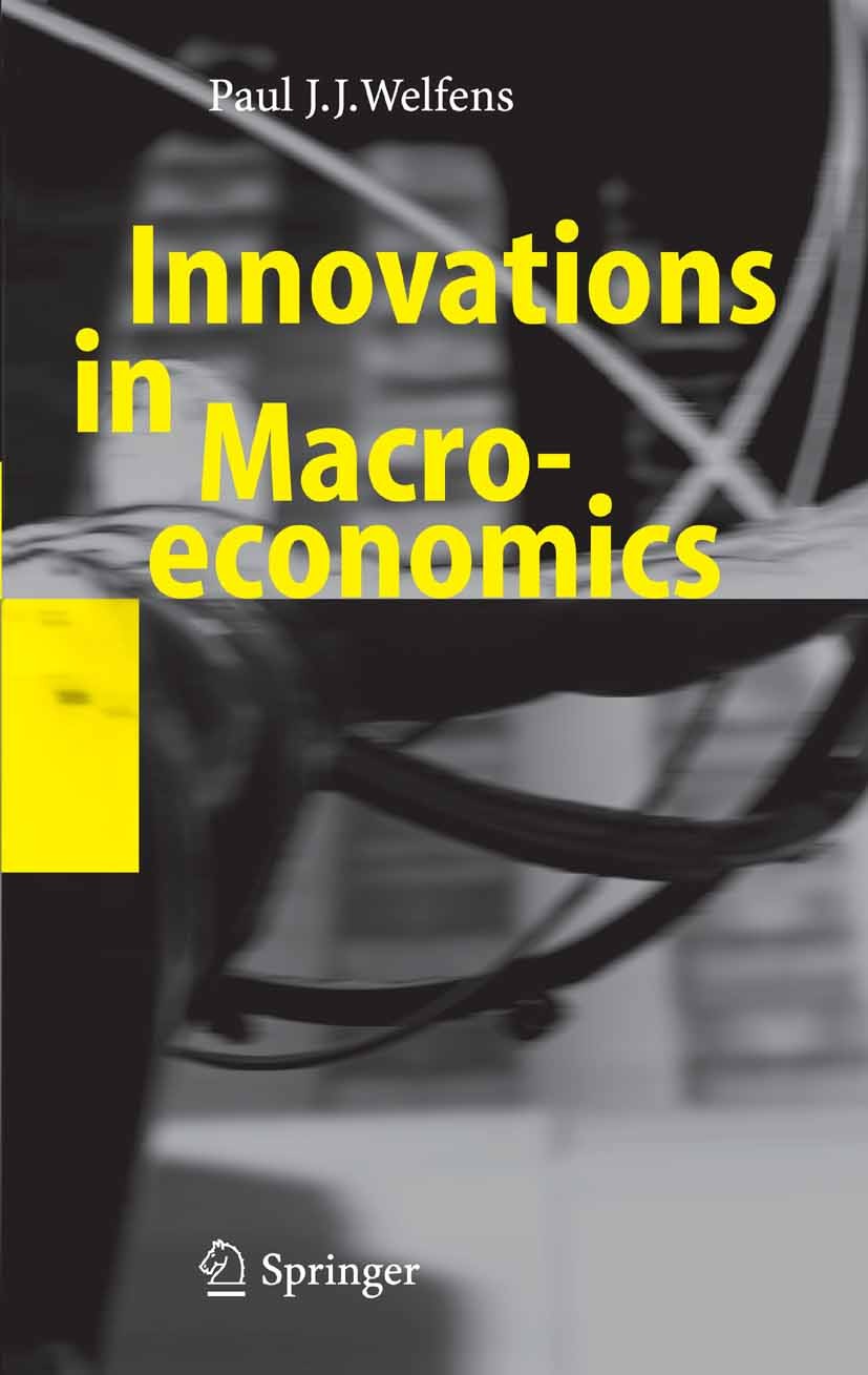 Titlebook: Innovations in Macroeconomics; Paul J. J. Welfens Book 20071st edition Springer-Verlag Berlin Heidelberg 2007 Economic Policy.Growth.Inter Titlebook: Innovations in Macroeconomics; Paul J. J. Welfens Book 20071st edition Springer-Verlag Berlin Heidelberg 2007 Economic Policy.Growth.Inter