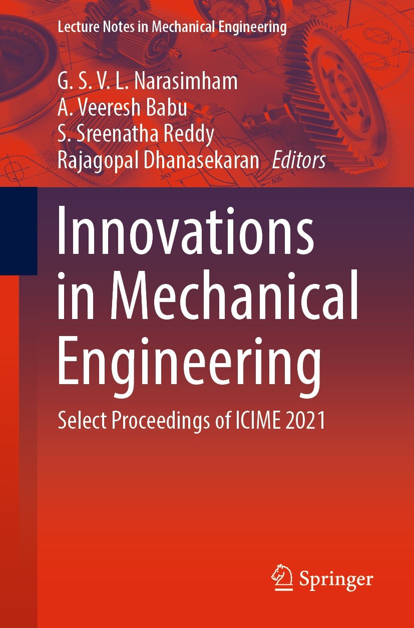 Titlebook: Innovations in Mechanical Engineering; Select Proceedings o G. S. V. L. Narasimham,A. Veeresh Babu,Rajagopal D Conference proceedings 2022 Titlebook: Innovations in Mechanical Engineering; Select Proceedings o G. S. V. L. Narasimham,A. Veeresh Babu,Rajagopal D Conference proceedings 2022