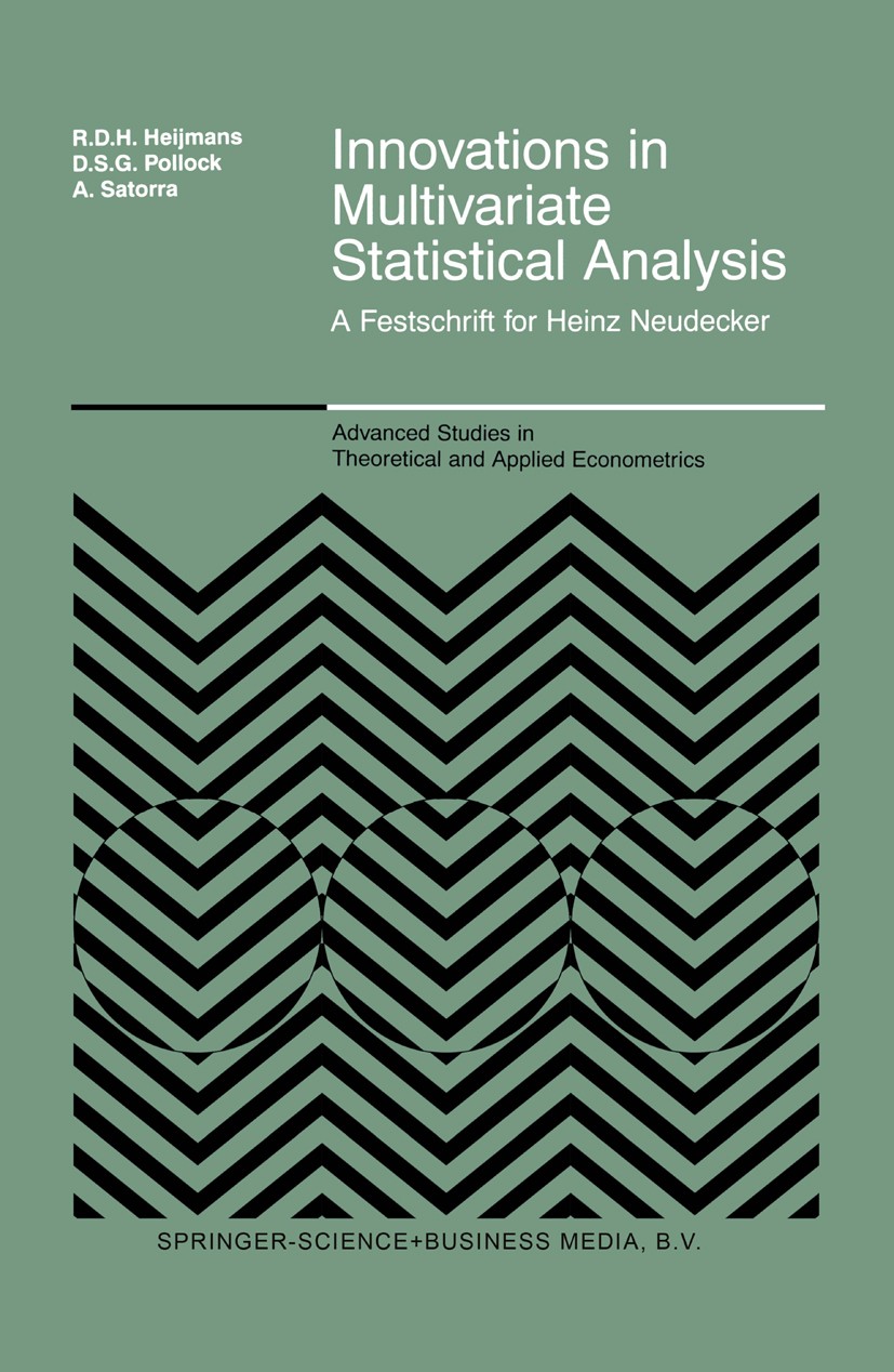 Titlebook: Innovations in Multivariate Statistical Analysis; A Festschrift for He R. D. H. Heijmans,D. S. G. Pollock,A. Satorra Book 2000 Springer Sci Titlebook: Innovations in Multivariate Statistical Analysis; A Festschrift for He R. D. H. Heijmans,D. S. G. Pollock,A. Satorra Book 2000 Springer Sci