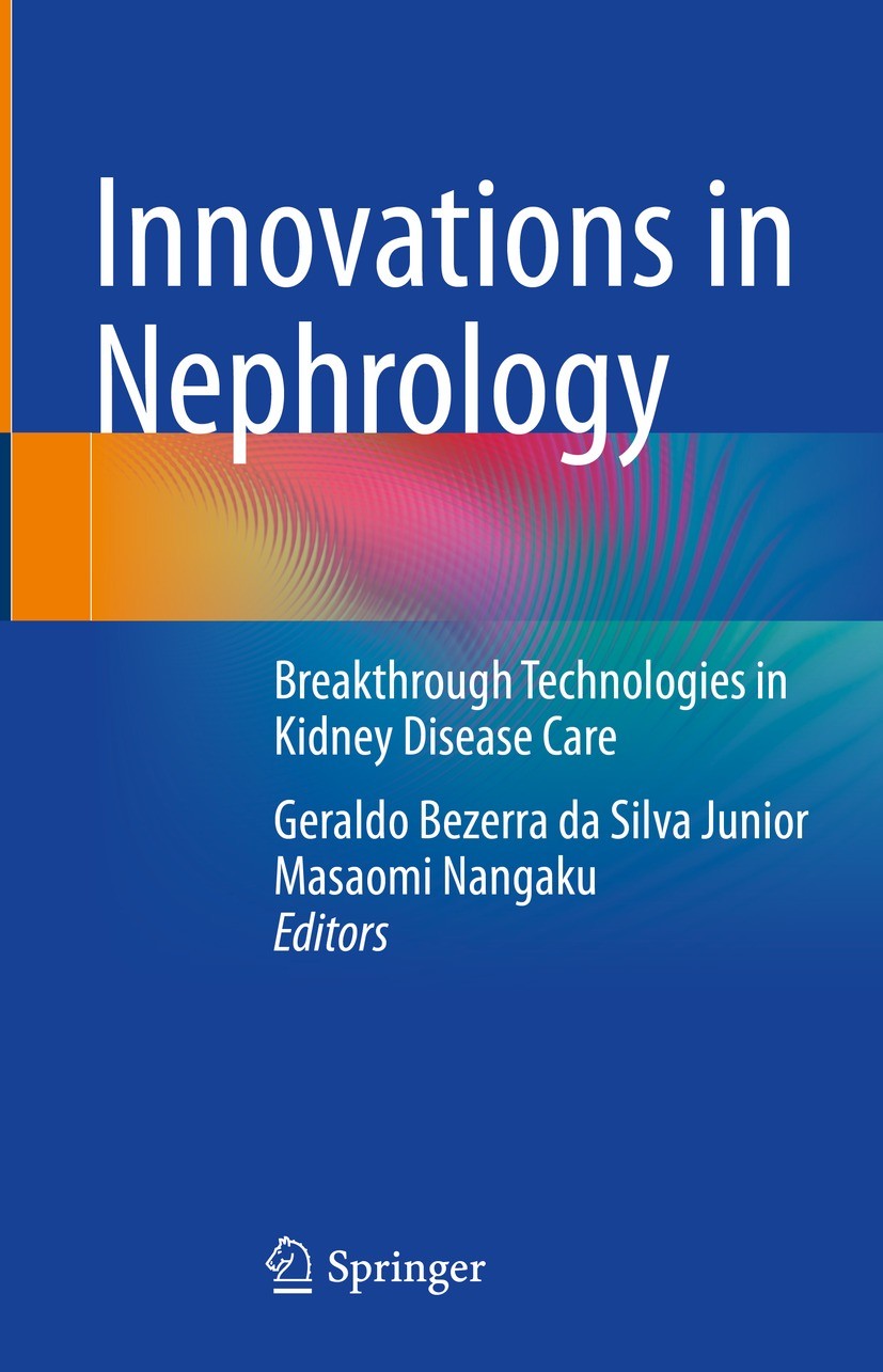 Titlebook: Innovations in Nephrology; Breakthrough Technol Geraldo Bezerra da Silva Junior,Masaomi Nangaku Book 2022 The Editor(s) (if applicable) and Titlebook: Innovations in Nephrology; Breakthrough Technol Geraldo Bezerra da Silva Junior,Masaomi Nangaku Book 2022 The Editor(s) (if applicable) and