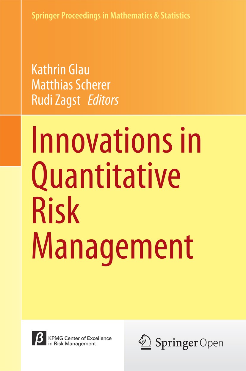 Titlebook: Innovations in Quantitative Risk Management; TU München, Septembe Kathrin Glau,Matthias Scherer,Rudi Zagst Conference proceedings‘‘‘‘‘‘‘‘ 2 Titlebook: Innovations in Quantitative Risk Management; TU München, Septembe Kathrin Glau,Matthias Scherer,Rudi Zagst Conference proceedings‘‘‘‘‘‘‘‘ 2