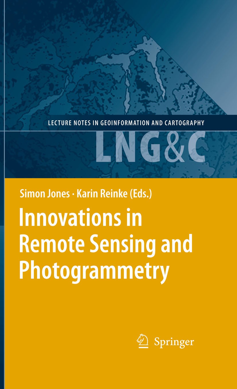 Titlebook: Innovations in Remote Sensing and Photogrammetry; Simon‘Jones,Karin Reinke Book 2009 Springer-Verlag Berlin Heidelberg 2009 Aerosol.GIS.Ge Titlebook: Innovations in Remote Sensing and Photogrammetry; Simon‘Jones,Karin Reinke Book 2009 Springer-Verlag Berlin Heidelberg 2009 Aerosol.GIS.Ge