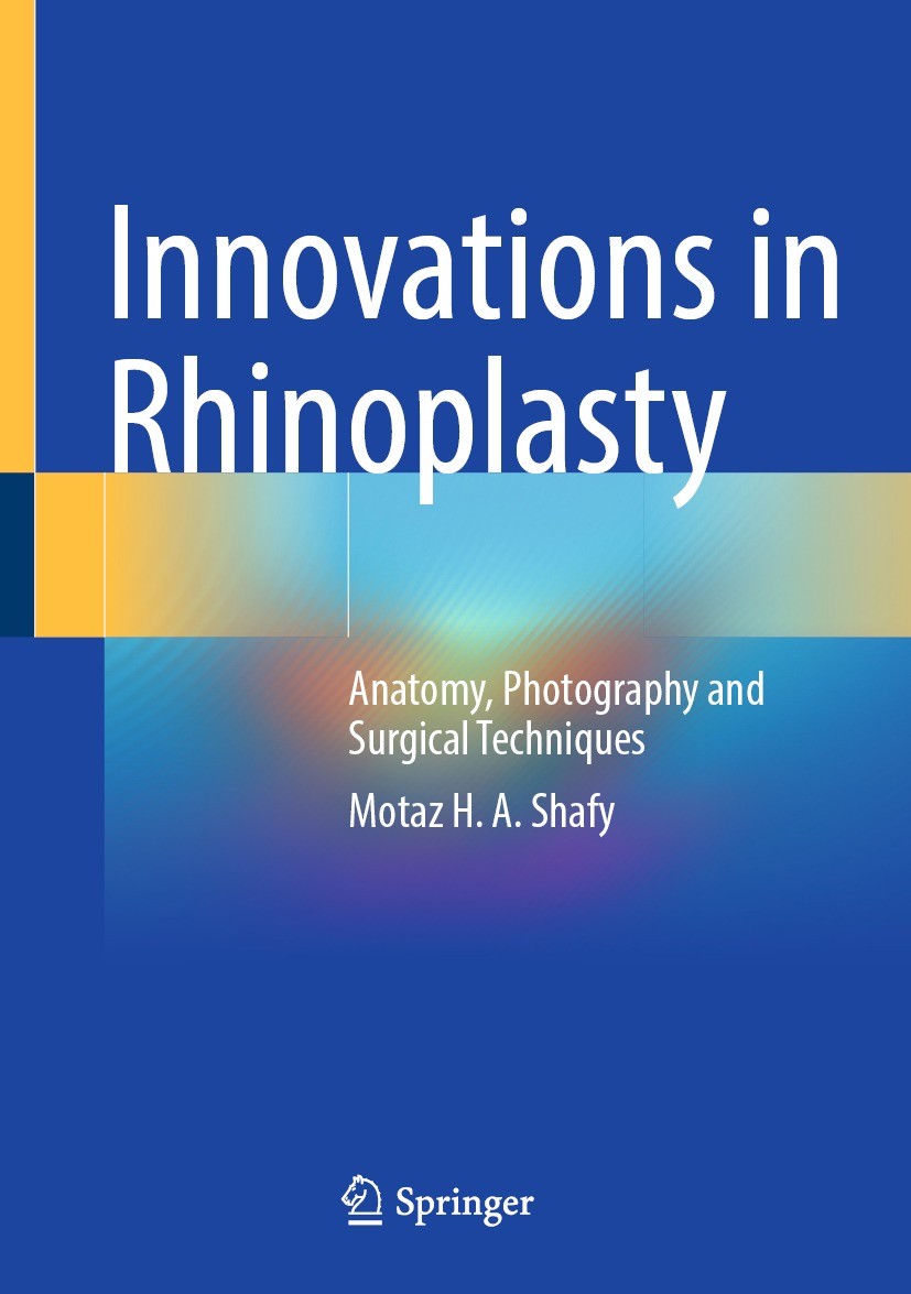 Titlebook: Innovations in Rhinoplasty; Anatomy, Photography Motaz H. A. Shafy Book 2022 The Editor(s) (if applicable) and The Author(s), under exclusi Titlebook: Innovations in Rhinoplasty; Anatomy, Photography Motaz H. A. Shafy Book 2022 The Editor(s) (if applicable) and The Author(s), under exclusi
