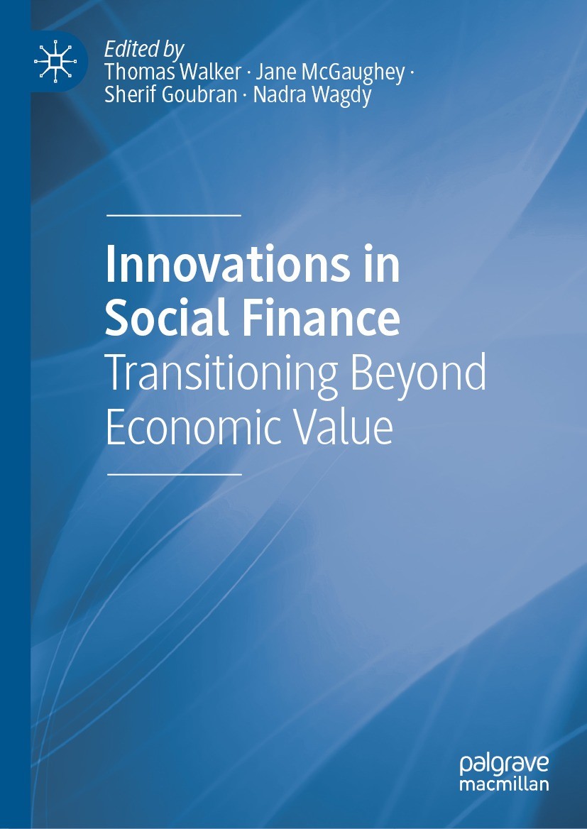 Titlebook: Innovations in Social Finance; Transitioning Beyond Thomas Walker,Jane McGaughey,Nadra Wagdy Book 2021 The Editor(s) (if applicable) and Th Titlebook: Innovations in Social Finance; Transitioning Beyond Thomas Walker,Jane McGaughey,Nadra Wagdy Book 2021 The Editor(s) (if applicable) and Th
