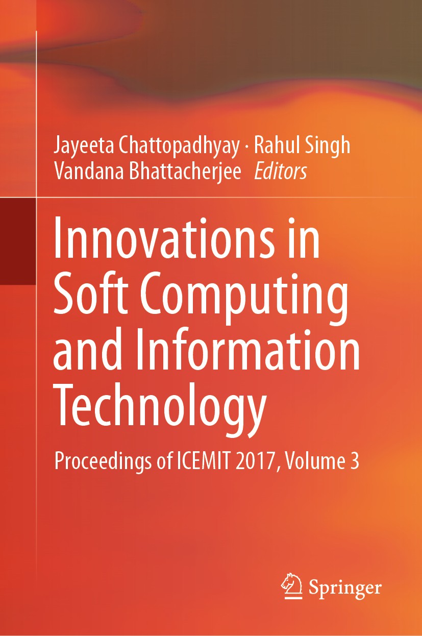 Titlebook: Innovations in Soft Computing and Information Technology; Proceedings of ICEMI Jayeeta Chattopadhyay,Rahul Singh,Vandana Bhattach Conferenc Titlebook: Innovations in Soft Computing and Information Technology; Proceedings of ICEMI Jayeeta Chattopadhyay,Rahul Singh,Vandana Bhattach Conferenc