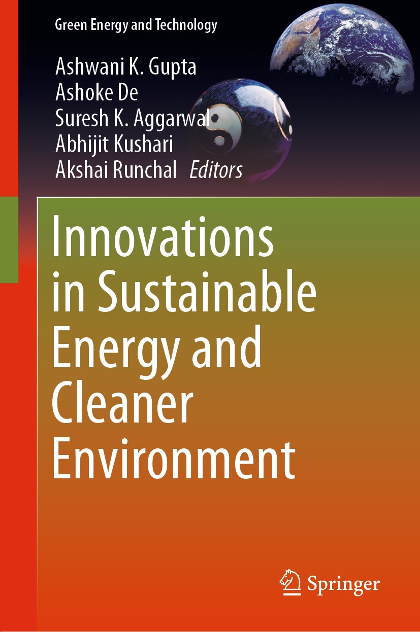 Titlebook: Innovations in Sustainable Energy and Cleaner Environment; Ashwani K. Gupta,Ashoke De,Akshai Runchal Book 2020 Springer Nature Singapore P Titlebook: Innovations in Sustainable Energy and Cleaner Environment; Ashwani K. Gupta,Ashoke De,Akshai Runchal Book 2020 Springer Nature Singapore P