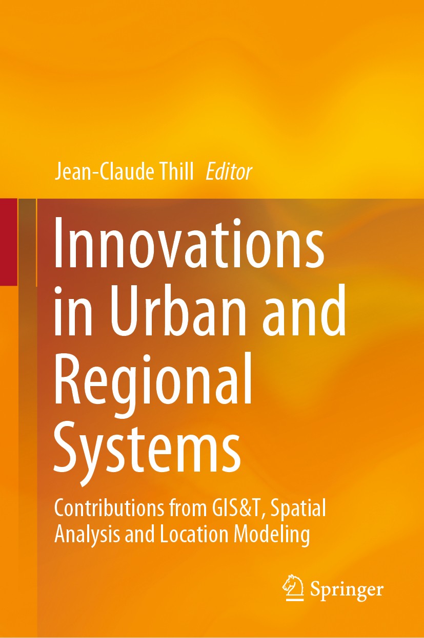 Titlebook: Innovations in Urban and Regional Systems; Contributions from G Jean-Claude Thill Book 2020 Springer Nature Switzerland AG 2020 Urban Syste Titlebook: Innovations in Urban and Regional Systems; Contributions from G Jean-Claude Thill Book 2020 Springer Nature Switzerland AG 2020 Urban Syste