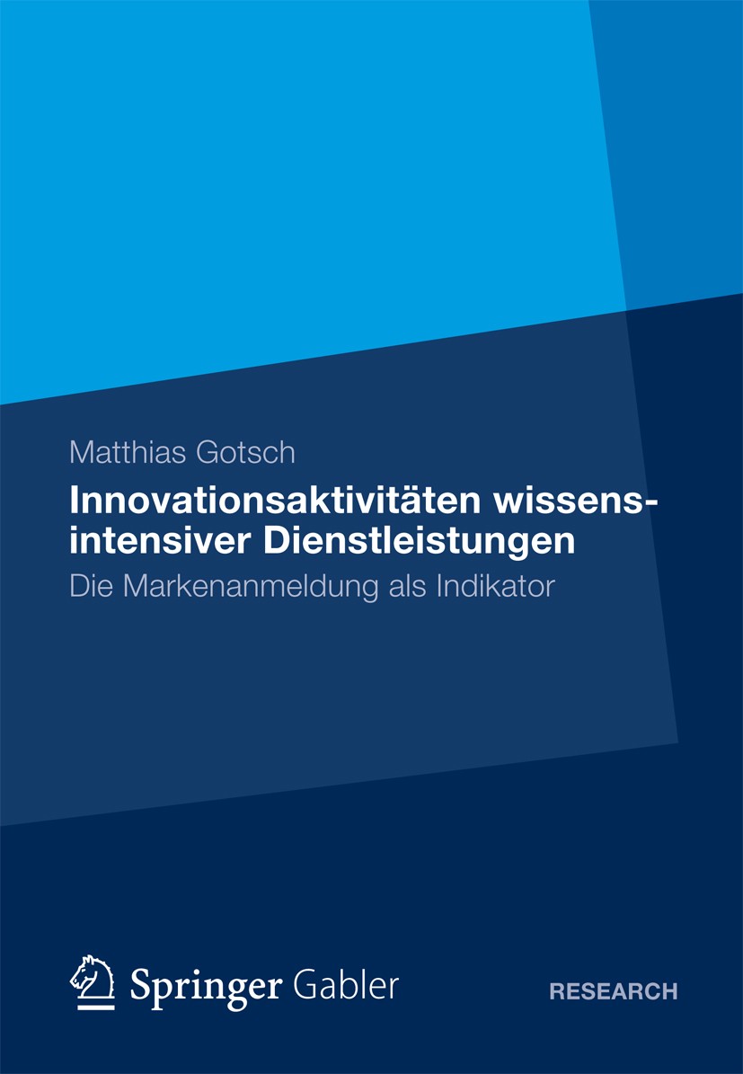 Titlebook: Innovationsaktivitäten wissensintensiver Dienstleistungen; Die Markenanmeldung Matthias Gotsch Book 2012 Gabler Verlag | Springer Fachmedi Titlebook: Innovationsaktivitäten wissensintensiver Dienstleistungen; Die Markenanmeldung Matthias Gotsch Book 2012 Gabler Verlag | Springer Fachmedi