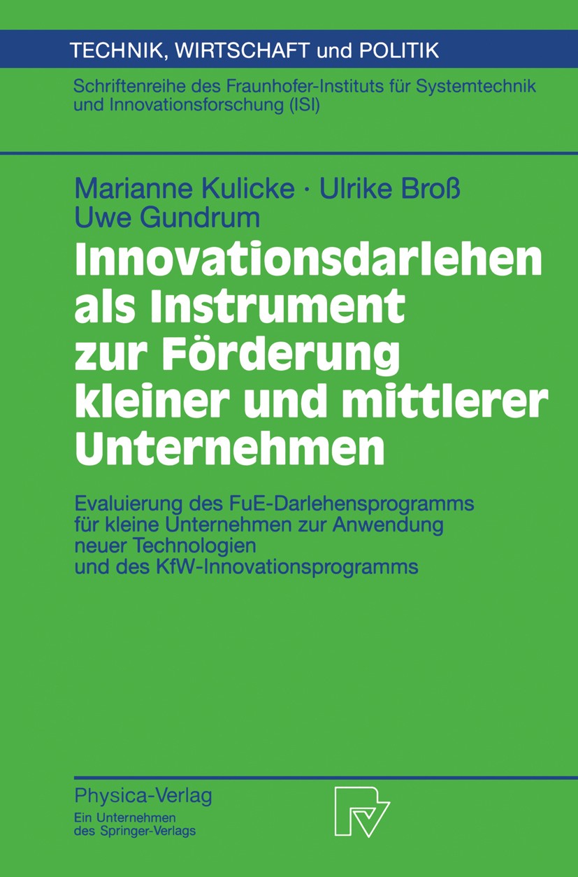 Titlebook: Innovationsdarlehen als Instrument zur Förderung kleiner und mittlerer Unternehmen; Evaluierung des FUE- Marianne Kulicke,Ulrike Broß,Uwe G Titlebook: Innovationsdarlehen als Instrument zur Förderung kleiner und mittlerer Unternehmen; Evaluierung des FUE- Marianne Kulicke,Ulrike Broß,Uwe G
