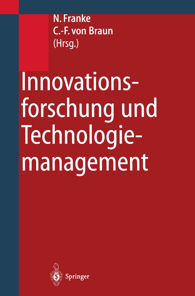 Titlebook: Innovationsforschung und Technologiemanagement; Konzepte, Strategien Nikolaus Franke,Christoph-Friedrich Braun Book 1998 Springer-Verlag Be Titlebook: Innovationsforschung und Technologiemanagement; Konzepte, Strategien Nikolaus Franke,Christoph-Friedrich Braun Book 1998 Springer-Verlag Be