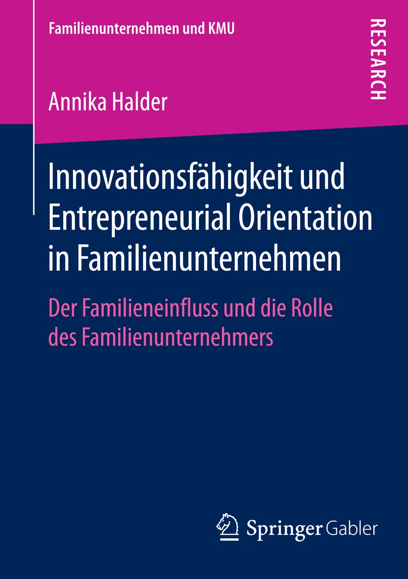 Titlebook: Innovationsfähigkeit und Entrepreneurial Orientation in Familienunternehmen; Der Familieneinfluss Annika Halder Book 2016 Springer Fachmedi Titlebook: Innovationsfähigkeit und Entrepreneurial Orientation in Familienunternehmen; Der Familieneinfluss Annika Halder Book 2016 Springer Fachmedi