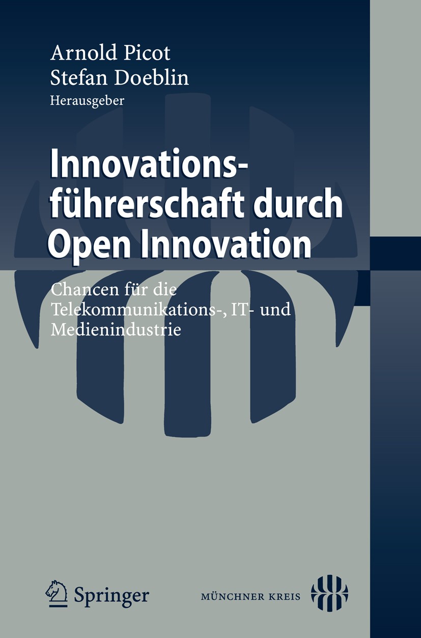 Titlebook: Innovationsführerschaft durch Open Innovation; Chancen für die Tele Arnold Picot,Stefan Doeblin Conference proceedings 2009 Springer-Verlag Titlebook: Innovationsführerschaft durch Open Innovation; Chancen für die Tele Arnold Picot,Stefan Doeblin Conference proceedings 2009 Springer-Verlag