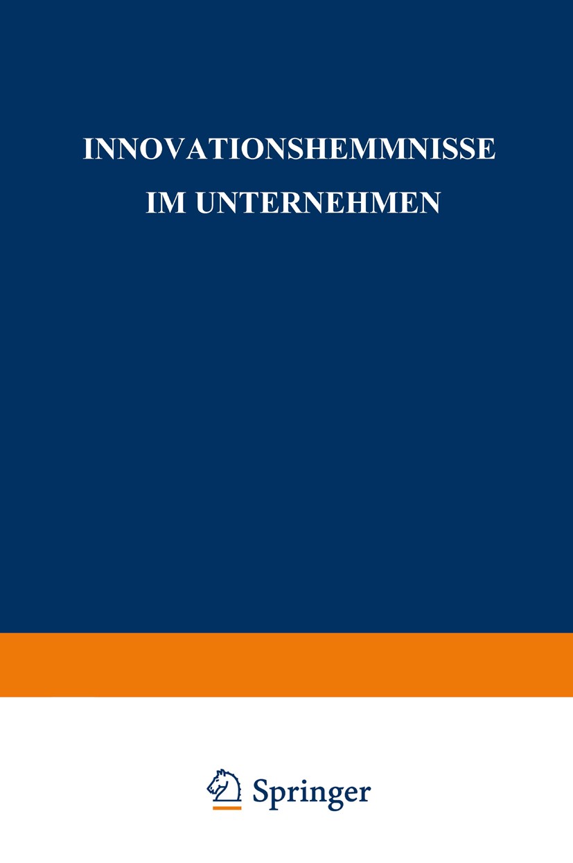 Titlebook: Innovationshemmnisse im Unternehmen; Bernd Bitzer Book 1990 Springer Fachmedien Wiesbaden 1990 Innovation.Innovationsmanagement.Management Titlebook: Innovationshemmnisse im Unternehmen; Bernd Bitzer Book 1990 Springer Fachmedien Wiesbaden 1990 Innovation.Innovationsmanagement.Management