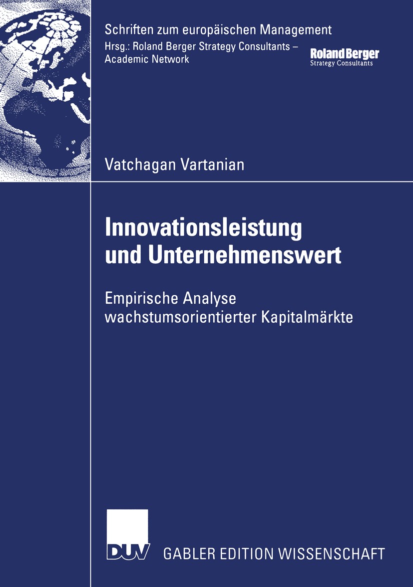 Titlebook: Innovationsleistung und Unternehmenswert; Empirische Analyse w Vatchagan Vartanian Book 2003 Deutscher Universitäts-Verlag/GWV Fachverlage Titlebook: Innovationsleistung und Unternehmenswert; Empirische Analyse w Vatchagan Vartanian Book 2003 Deutscher Universitäts-Verlag/GWV Fachverlage