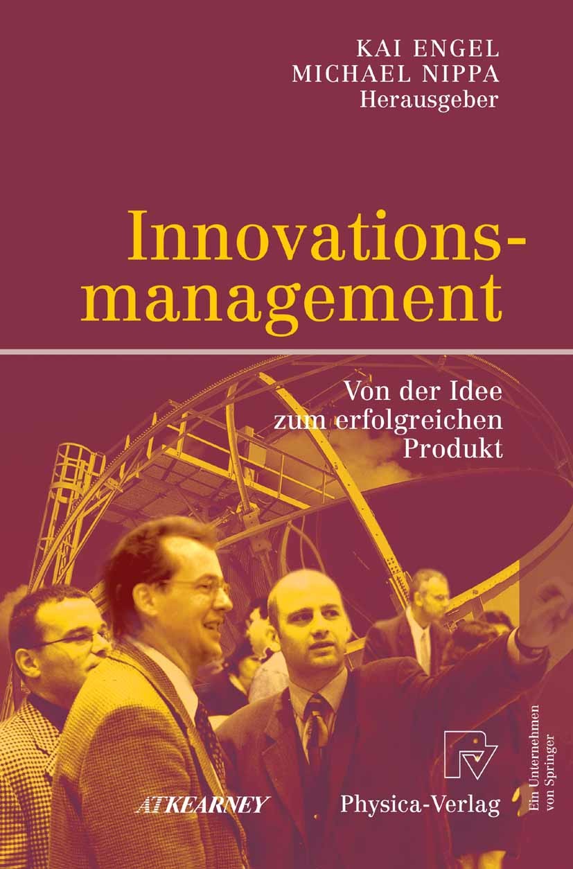 Titlebook: Innovationsmanagement; Von der Idee zum erf Kai Engel,Michael Nippa Book 2007 Physica-Verlag Heidelberg 2007 Erfolg.Innovation.Innovationsm Titlebook: Innovationsmanagement; Von der Idee zum erf Kai Engel,Michael Nippa Book 2007 Physica-Verlag Heidelberg 2007 Erfolg.Innovation.Innovationsm