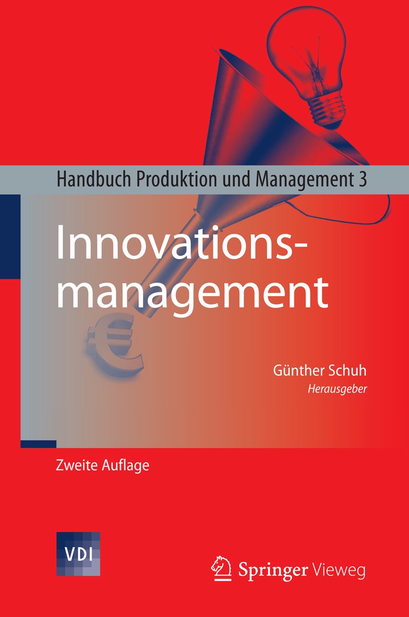 Titlebook: Innovationsmanagement; Handbuch Produktion Günther Schuh Book 2012Latest edition Springer-Verlag Berlin Heidelberg 2012 Innovationscontrol Titlebook: Innovationsmanagement; Handbuch Produktion Günther Schuh Book 2012Latest edition Springer-Verlag Berlin Heidelberg 2012 Innovationscontrol
