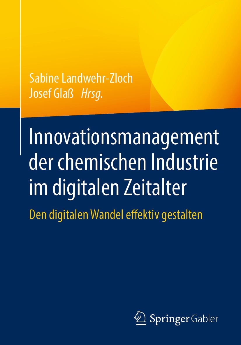 Titlebook: Innovationsmanagement der chemischen Industrie im digitalen Zeitalter; Den digitalen Wandel Sabine Landwehr-Zloch,Josef Glaß Book 2020 Spri Titlebook: Innovationsmanagement der chemischen Industrie im digitalen Zeitalter; Den digitalen Wandel Sabine Landwehr-Zloch,Josef Glaß Book 2020 Spri