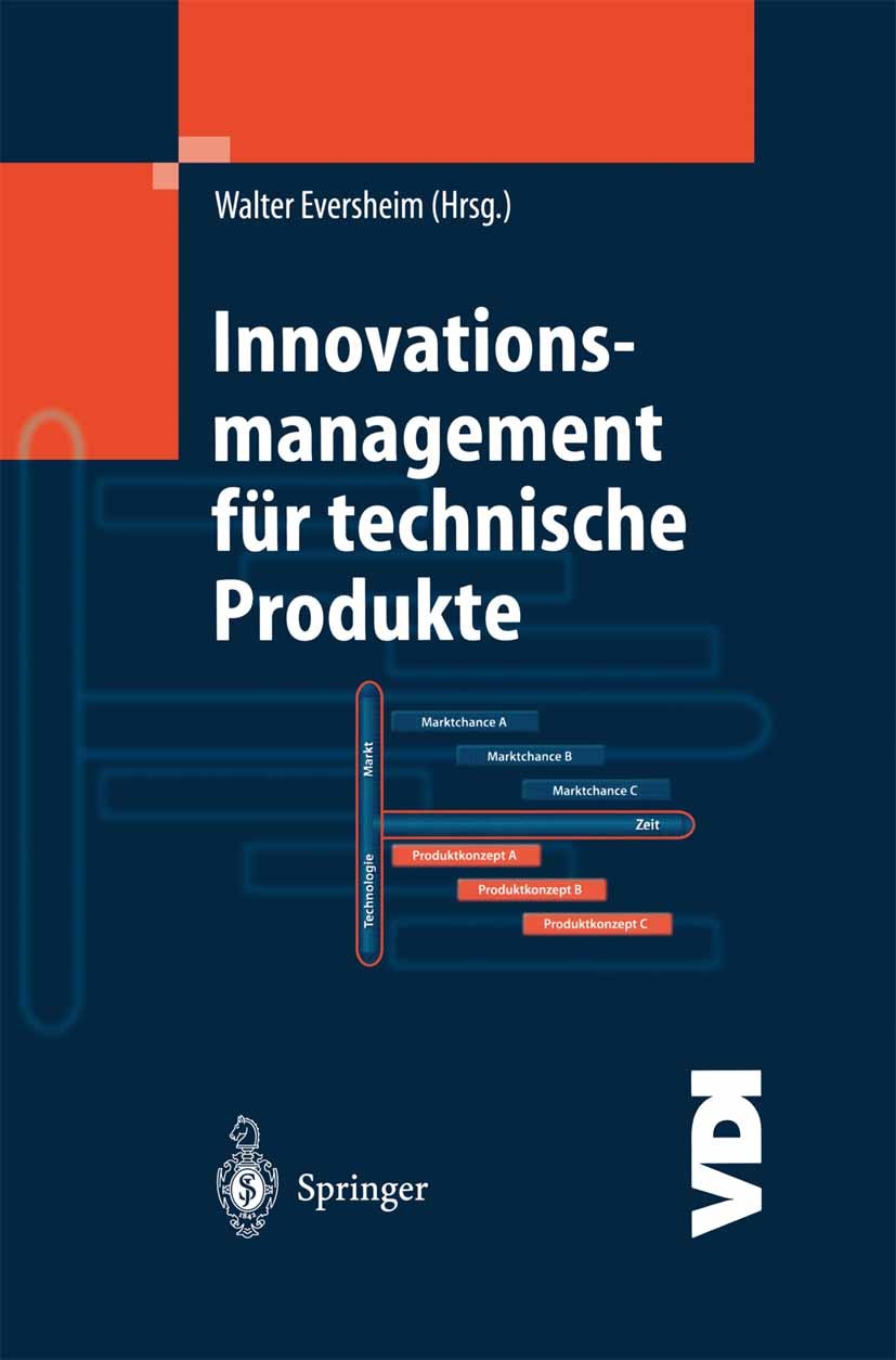 Titlebook: Innovationsmanagement für technische Produkte; Systematische und in Walter Eversheim Book 2003 Springer-Verlag Berlin Heidelberg 2003 Bioni Titlebook: Innovationsmanagement für technische Produkte; Systematische und in Walter Eversheim Book 2003 Springer-Verlag Berlin Heidelberg 2003 Bioni