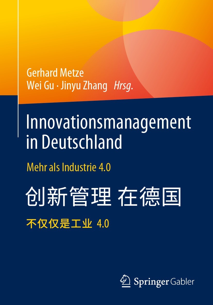 Titlebook: Innovationsmanagement in Deutschland / 德国科技创新管理; Mehr als Industrie 4 Gerhard Metze,Wei Gu,Jinyu Zhang Book 2023 Springer Fachmedien Wiesba Titlebook: Innovationsmanagement in Deutschland / 德国科技创新管理; Mehr als Industrie 4 Gerhard Metze,Wei Gu,Jinyu Zhang Book 2023 Springer Fachmedien Wiesba