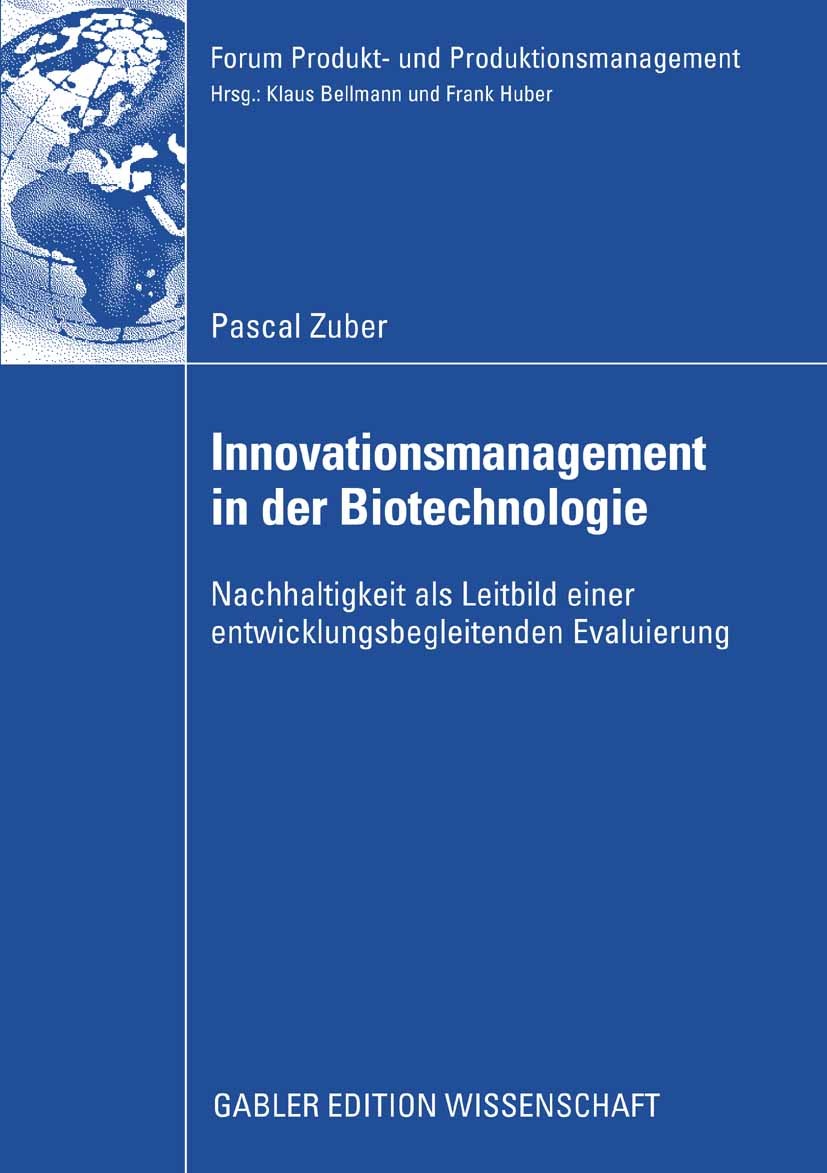 Titlebook: Innovationsmanagement in der Biotechnologie; Nachhaltigkeit als L Pascal Zuber Book 2009 Gabler Verlag | Springer Fachmedien Wiesbaden GmbH Titlebook: Innovationsmanagement in der Biotechnologie; Nachhaltigkeit als L Pascal Zuber Book 2009 Gabler Verlag | Springer Fachmedien Wiesbaden GmbH