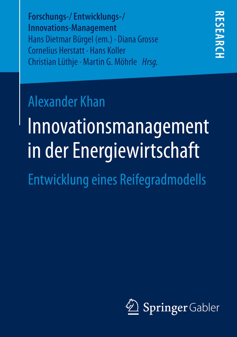 Titlebook: Innovationsmanagement in der Energiewirtschaft; Entwicklung eines Re Alexander Khan Book 2016 Springer Fachmedien Wiesbaden 2016 Organisati Titlebook: Innovationsmanagement in der Energiewirtschaft; Entwicklung eines Re Alexander Khan Book 2016 Springer Fachmedien Wiesbaden 2016 Organisati