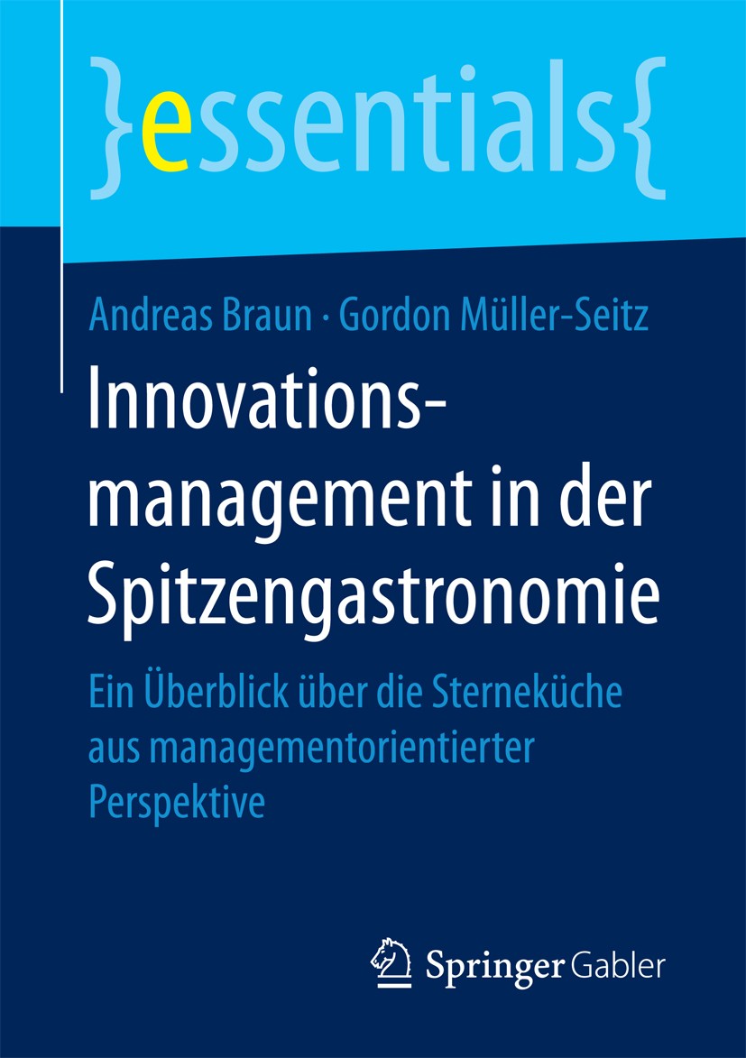 Titlebook: Innovationsmanagement in der Spitzengastronomie; Ein Überblick über d Andreas Braun,Gordon Müller-Seitz Book 2017 Springer Fachmedien Wiesb Titlebook: Innovationsmanagement in der Spitzengastronomie; Ein Überblick über d Andreas Braun,Gordon Müller-Seitz Book 2017 Springer Fachmedien Wiesb