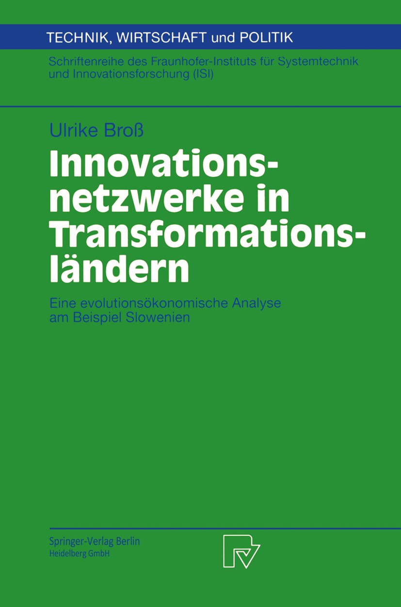 Titlebook: Innovationsnetzwerke in Transformationsländern; Eine evolutionsökono Ulrike Broß Book 2000 Springer-Verlag Berlin Heidelberg 2000 Innovatio Titlebook: Innovationsnetzwerke in Transformationsländern; Eine evolutionsökono Ulrike Broß Book 2000 Springer-Verlag Berlin Heidelberg 2000 Innovatio