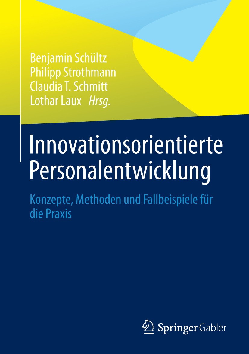 Titlebook: Innovationsorientierte Personalentwicklung; Konzepte, Methoden u Benjamin Schültz,Philipp Strothmann,Lothar Laux Book 2014 Springer Fachmed Titlebook: Innovationsorientierte Personalentwicklung; Konzepte, Methoden u Benjamin Schültz,Philipp Strothmann,Lothar Laux Book 2014 Springer Fachmed
