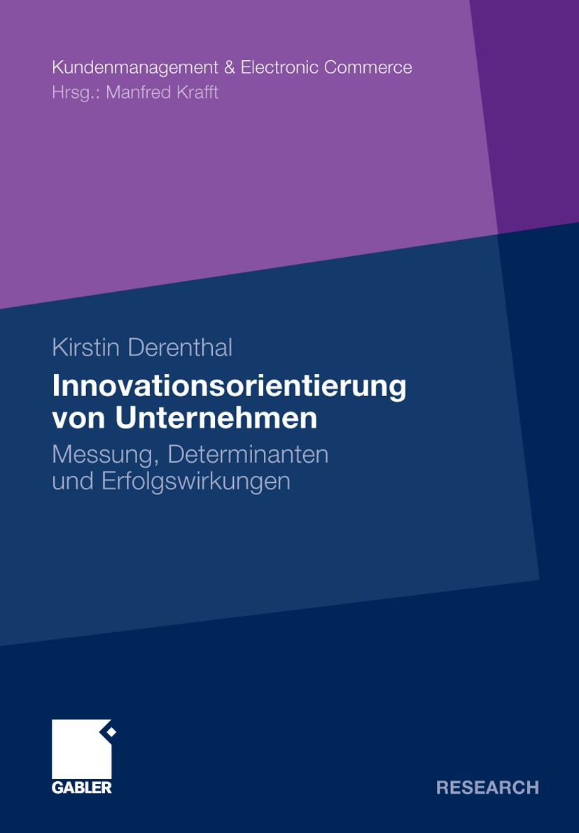 Titlebook: Innovationsorientierung von Unternehmen; Messung, Determinant Kirstin Derenthal Book 2009 Gabler Verlag | Springer Fachmedien Wiesbaden Gmb Titlebook: Innovationsorientierung von Unternehmen; Messung, Determinant Kirstin Derenthal Book 2009 Gabler Verlag | Springer Fachmedien Wiesbaden Gmb