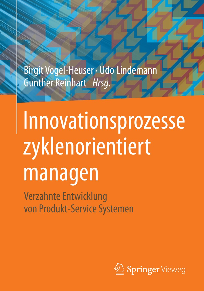 Titlebook: Innovationsprozesse zyklenorientiert managen; Verzahnte Entwicklun Birgit Vogel-Heuser,Udo Lindemann,Gunther Reinhart Book 2014 Springer-Ve Titlebook: Innovationsprozesse zyklenorientiert managen; Verzahnte Entwicklun Birgit Vogel-Heuser,Udo Lindemann,Gunther Reinhart Book 2014 Springer-Ve