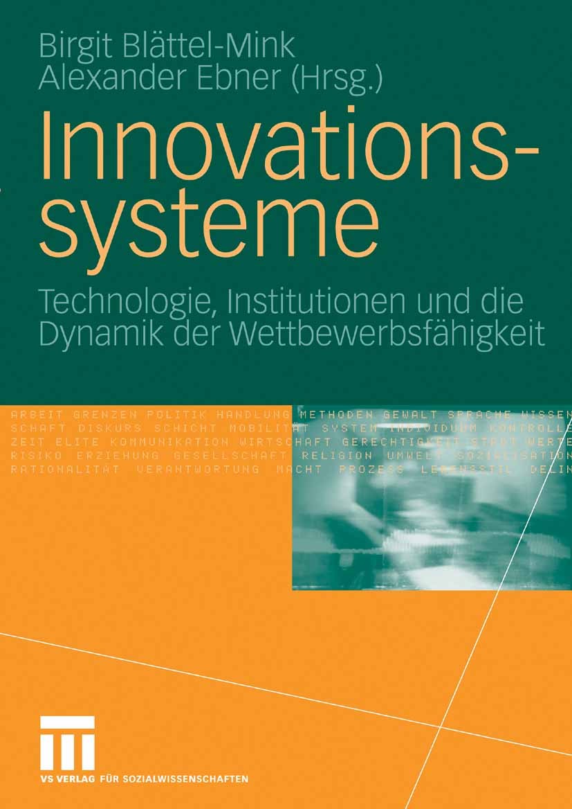 Titlebook: Innovationssysteme; Technologie, Institu Birgit Blättel-Mink,Alexander Ebner Book 20091st edition VS Verlag für Sozialwissenschaften | Spri Titlebook: Innovationssysteme; Technologie, Institu Birgit Blättel-Mink,Alexander Ebner Book 20091st edition VS Verlag für Sozialwissenschaften | Spri