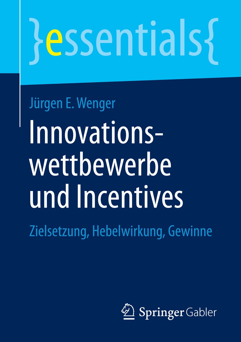 Titlebook: Innovationswettbewerbe und Incentives; Zielsetzung, Hebelwi Jürgen E. Wenger Book 2014 Springer Fachmedien Wiesbaden GmbH, ein Teil von Spr Titlebook: Innovationswettbewerbe und Incentives; Zielsetzung, Hebelwi Jürgen E. Wenger Book 2014 Springer Fachmedien Wiesbaden GmbH, ein Teil von Spr