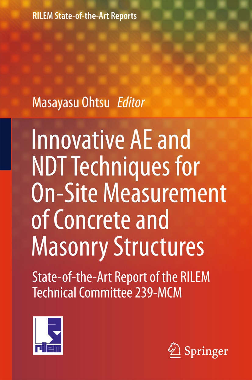 Titlebook: Innovative AE and NDT Techniques for On-Site Measurement of Concrete and Masonry Structures; State-of-the-Art Rep Masayasu Ohtsu Book 2016 Titlebook: Innovative AE and NDT Techniques for On-Site Measurement of Concrete and Masonry Structures; State-of-the-Art Rep Masayasu Ohtsu Book 2016