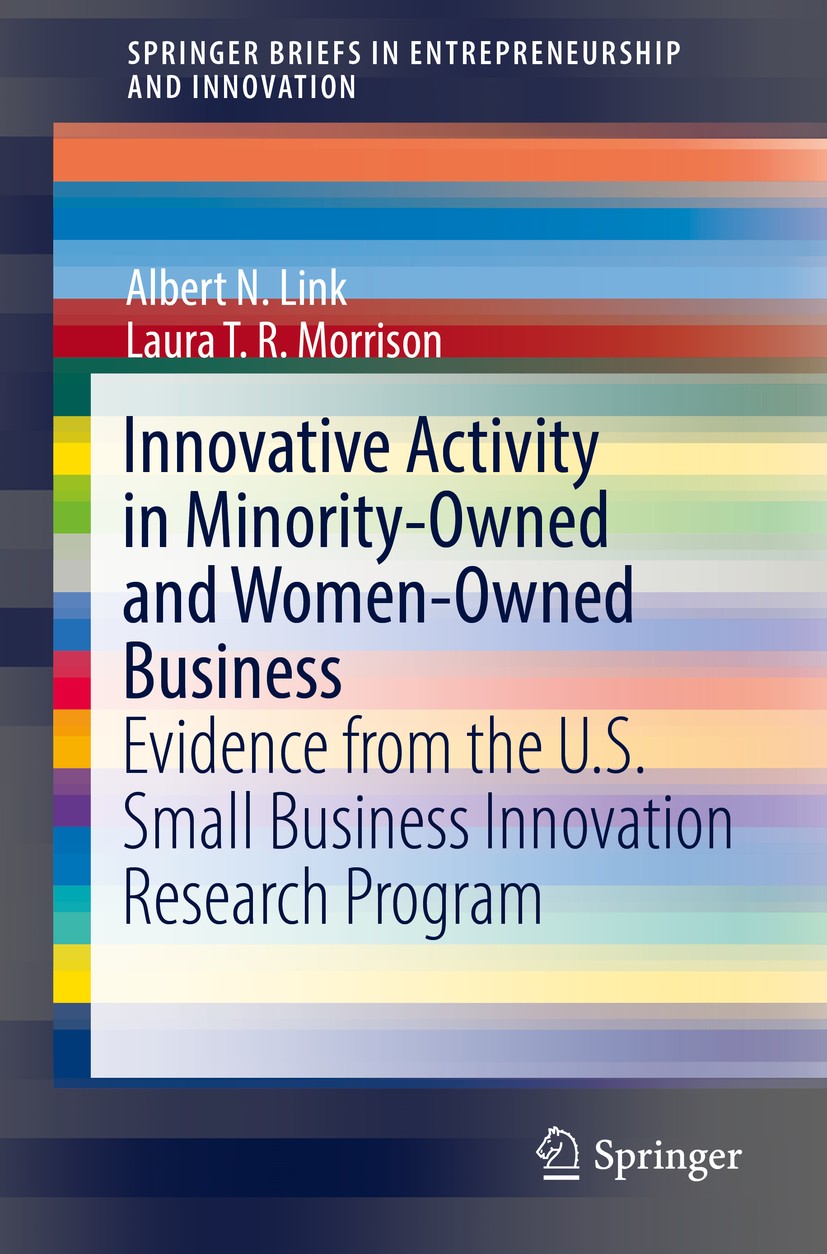 Titlebook: Innovative Activity in Minority-Owned and Women-Owned Business; Evidence from the U. Albert N. Link,Laura T. R. Morrison Book 2019 The Auth Titlebook: Innovative Activity in Minority-Owned and Women-Owned Business; Evidence from the U. Albert N. Link,Laura T. R. Morrison Book 2019 The Auth