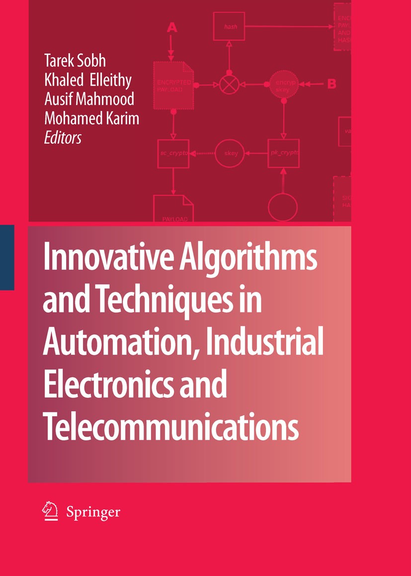 Titlebook: Innovative Algorithms and Techniques in Automation, Industrial Electronics and Telecommunications; Tarek Sobh,Khaled Elleithy,Mohammed Kar Titlebook: Innovative Algorithms and Techniques in Automation, Industrial Electronics and Telecommunications; Tarek Sobh,Khaled Elleithy,Mohammed Kar