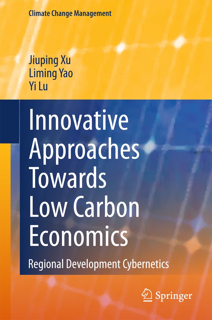 Titlebook: Innovative Approaches Towards Low Carbon Economics; Regional Development Jiuping Xu,Liming Yao,Yi Lu Book 2014 Springer-Verlag Berlin Heide Titlebook: Innovative Approaches Towards Low Carbon Economics; Regional Development Jiuping Xu,Liming Yao,Yi Lu Book 2014 Springer-Verlag Berlin Heide