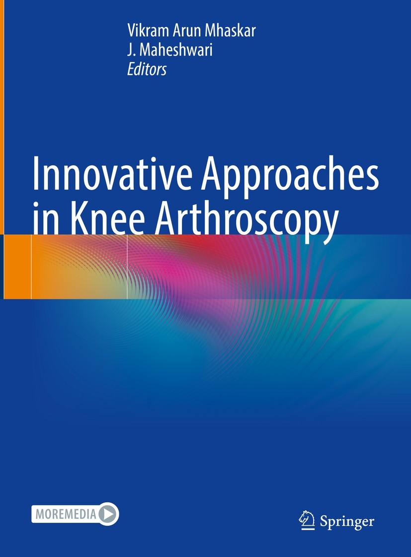 Titlebook: Innovative Approaches in Knee Arthroscopy; Vikram Arun Mhaskar,J. Maheshwari Book 2023 The Editor(s) (if applicable) and The Author(s), un Titlebook: Innovative Approaches in Knee Arthroscopy; Vikram Arun Mhaskar,J. Maheshwari Book 2023 The Editor(s) (if applicable) and The Author(s), un