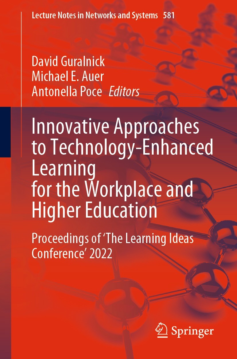 Titlebook: Innovative Approaches to Technology-Enhanced Learning for the Workplace and Higher Education; Proceedings of ‘The David Guralnick,Michael Titlebook: Innovative Approaches to Technology-Enhanced Learning for the Workplace and Higher Education; Proceedings of ‘The David Guralnick,Michael