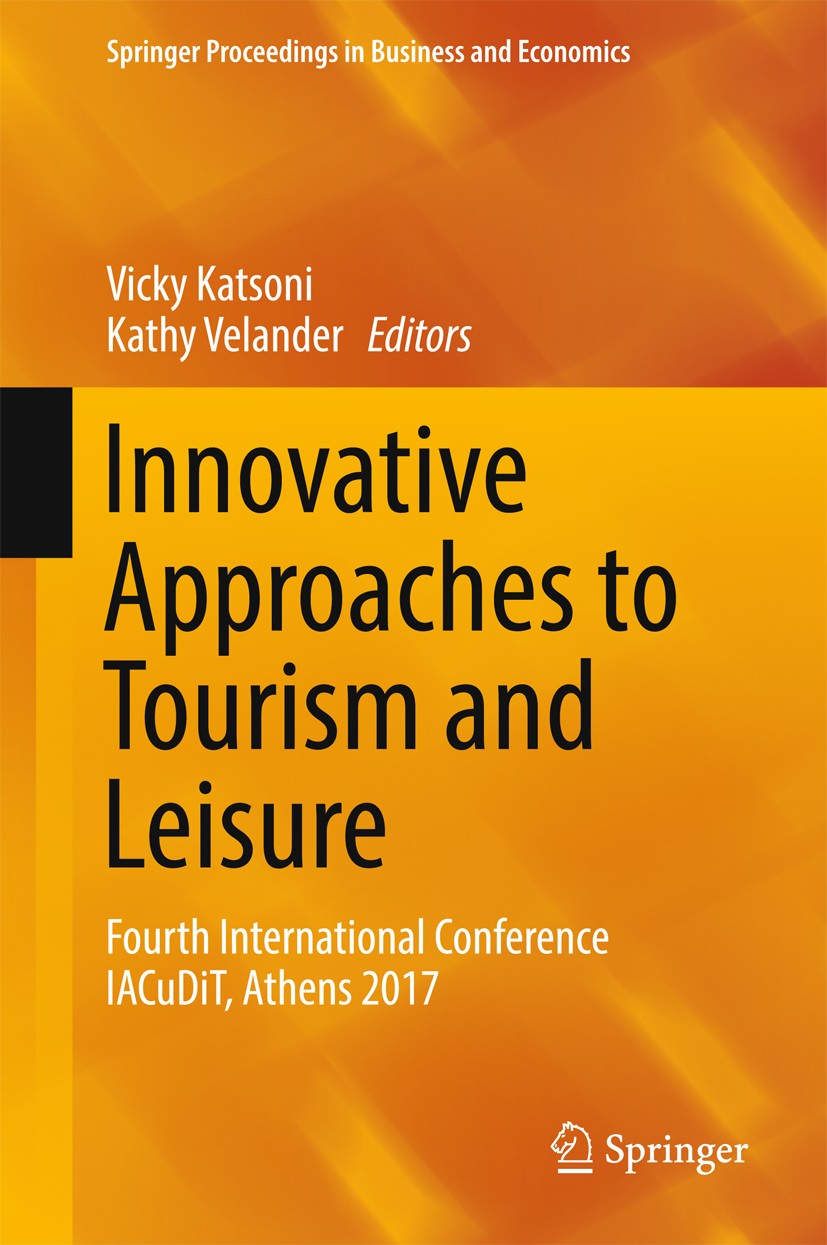 Titlebook: Innovative Approaches to Tourism and Leisure; Fourth International Vicky Katsoni,Kathy Velander Conference proceedings 2018 Springer Intern Titlebook: Innovative Approaches to Tourism and Leisure; Fourth International Vicky Katsoni,Kathy Velander Conference proceedings 2018 Springer Intern